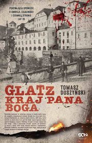 Glatz. Kraj Pana Boga, Tomasz Duszyski