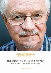 Innego cudu nie bdzie, Wacaw Oszajca, Damian Jankowski