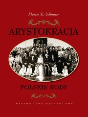 Arystokracja Polskie rody, Marcin K. Schirmer