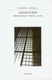 Urwane cieki. Przybyszewski - Freud - Lacan, Pawe Dybel