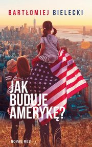 Jak buduj Ameryk?, Bartomiej Bielecki