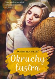 ksiazka tytu: Okruchy lustra autor: Agnieszka Pyzel