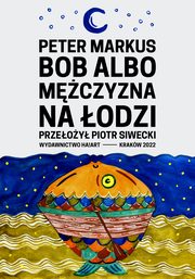 Bob albo mczyzna na odzi, Peter Markus, Piotr Siwecki