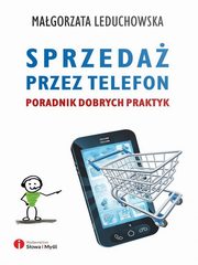 ksiazka tytu: Sprzeda przez telefon. Poradnik dobrych praktyk autor: Magorzata Leduchowska