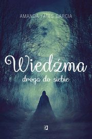 ksiazka tytu: Wiedma. Droga do siebie autor: Amanda Yates Garcia