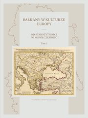 Bakany w kulturze Europy. Od staroytnoci po wspczesno. Tom I, 