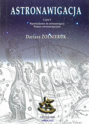 Astronawigacja. Cz 1. Wprowadzenie do astronawigacji. Pomoce astronawigacyjne, Dariusz onieruk
