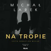 Na tropie, Micha Larek