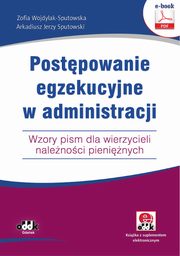 Postpowanie egzekucyjne w administracji. Wzory pism dla wierzycieli nalenoci pieninych (e-book z suplementem elektronicznym), Zofia Wojdylak-Sputowska, Arkadiusz Jerzy Sputowski<p/>