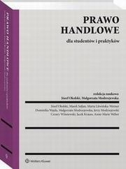 Prawo handlowe dla studentw i praktykw, Marek Safjan, Cezary Winiewski, Dominika Opalska, Dominika Wajda, Jerzy Modrzejewski, Marta Litwiska-Werner, Jacek Krauss, Magorzata Modrzejewska, Anne-Marie Weber, Jzef Okolski