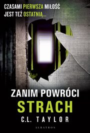 ZANIM POWRCI STRACH, C.L. Taylor