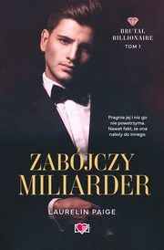Zabjczy miliarder. Brutal Billionaire. Tom 1, Laurelin Paige