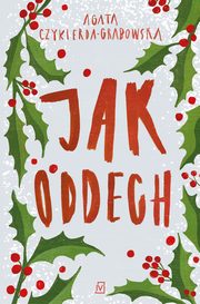 Jak oddech, Agata Czykierda-Grabowska