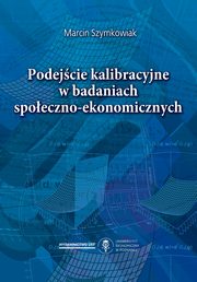 Podejcie kalibracyjne w badaniach spoeczno-ekonomicznych, Marcin Szymkowiak