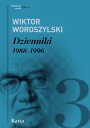 Dzienniki. 1988?1996. Tom 3, Wiktor Woroszylski