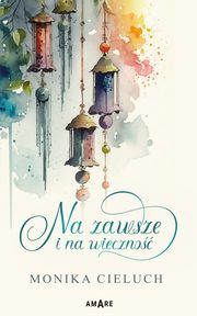 Na zawsze i na wieczno, Monika Cieluch