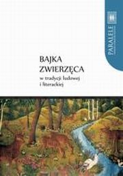 ksiazka tytu: Bajka zwierzca w tradycji ludowej i literackiej autor: Violetta Wrblewska