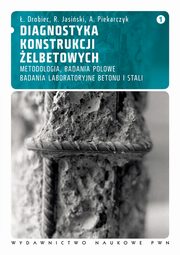 ksiazka tytu: Diagnostyka konstrukcji elbetowych, t. 1 autor: ukasz Drobiec, Radosaw Jasiski, Adam Piekarczyk