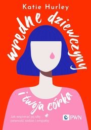 Wredne dziewczyny i twoja crka, Katie Hurley