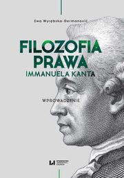 ksiazka tytu: Filozofia prawa Immanuela Kanta autor: Ewa Wyrbska-Dermanovi