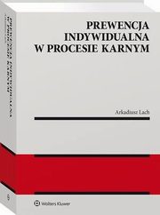 Prewencja indywidualna w procesie karnym, Arkadiusz Lach