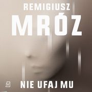 Nie ufaj mu, Remigiusz Mrz