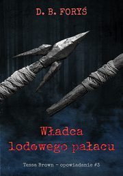 Wadca lodowego paacu - opowiadanie #3, D. B. Fory
