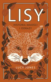 Lisy. Historia mioci i odrazy, Lucy Jones, Adam Pluszka