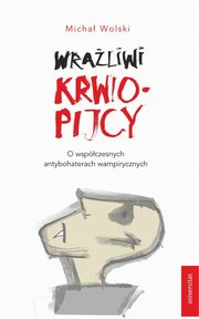 ksiazka tytu: Wraliwi krwiopijcy autor: Micha Wolski