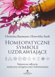 Homeopatyczne symbole uzdrawiajce. Najnowsze odkrycie medycyny energetycznej i informacyjnej, Roswitha Stark, Christina Baumann