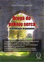 Droga do pokoju serca. Uzdrowienie wspomnie, Halina Orowska-Szpitalny