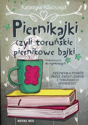 Piernikajki czyli toruskie piernikowe bajki, Katarzyna Kluczwajd