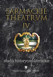 ksiazka tytu: Sarmackie theatrum. T. 4: Studia o literaturze i ksice dawnej - 03 O 