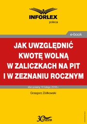 Jak uwzgldnia kwot woln w zaliczkach na PIT i w zeznaniu rocznym, Grzegorz Zikowski