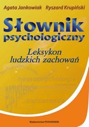 ksiazka tytu: Sownik psychologiczny. Leksykon ludzkich zachowa autor: Ryszard Krupiski, Agata Jankowiak