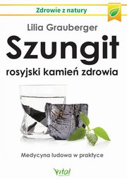 Szungit - rosyjski kamie zdrowia, Lilia Grauberger