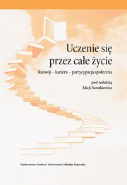 ksiazka tytu: Uczenie si przez cae ycie. Rozwj - kariera - partycypacja spoeczna autor: 