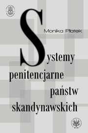 Systemy penitencjarne pastw skandynawskich na tle polityki kryminalnej, karnej i penitencjarnej, Monika Patek