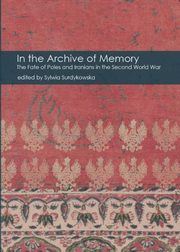 ksiazka tytu: In the Archive of Memory. The Fate of Poles and Iranians in the Second World War autor: Praca zbiorowa