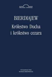 Krlestwo Ducha i krlestwo cezara, Mikoaj Bierdiajew