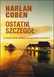 ksiazka tytu: Ostatni szczeg autor: Harlan Coben