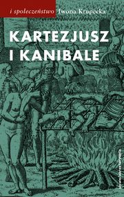 ksiazka tytu: Kartezjusz i Kanibale autor: Iwona Krupecka