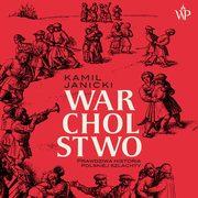 Warcholstwo. Prawdziwa historia polskiej szlachty, Kamil Janicki