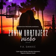 Zanim uratujesz niebo, P. A. Daniec