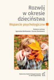 ksiazka tytu: Rozwj w okresie dziecistwa. Wsparcie psychologiczne autor: Maria Weker, Dorota Danielewicz, Karolina Gadomska, Joanna Kobosko, Izabella Kucharczyk, Joanna Marek-Banach, Anna Dbrowska-Zimakowska, Bernadetta Izydorczyk, Ewa Odachowska-Rogalska, Magorzata Woniak-Prus, Agnieszka Siedler, Urszula Gosk-Sobaska