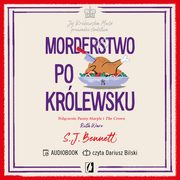 Morderstwo po krlewsku. Jej Krlewska Mo prowadzi ledztwo. Tom 3, S.J. Bennett