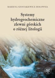 Systemy hydrogeochemiczne zlewni grskich o rnej litologii, Marzena Szostakiewicz-Hoownia