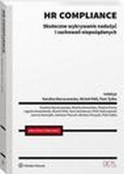 HR compliance. Skuteczne wykrywanie naduy i zachowa niepodanych, Monika Domaska, Karolina Barszczewska, Micha Kibil, Piotr yka, Ilona Kuniecow, Piotr Matuszewski, Jagoda Gospodarek, Ireneusz Piecuch, Paulina Duma