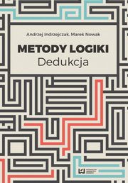 ksiazka tytu: Metody logiki autor: Andrzej Indrzejczak, Marek Nowak