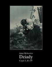 Dziady. Cz I, II i IV, Adam Mickiewicz